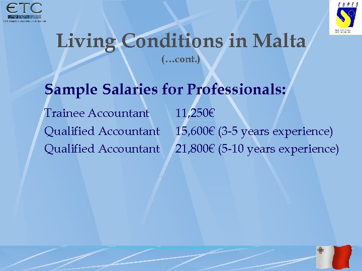 Living Conditions in Malta (…cont. ) Sample Salaries for Professionals: Trainee Accountant 11, 250€