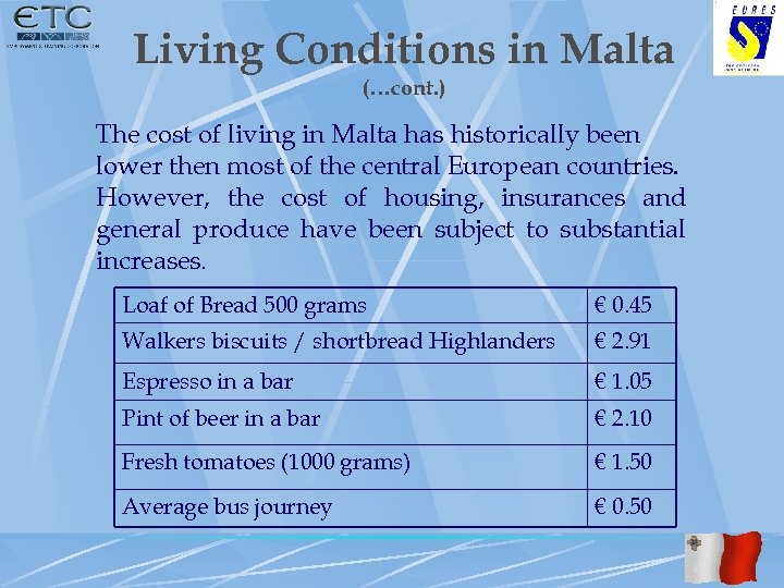 Living Conditions in Malta (…cont. ) The cost of living in Malta has historically