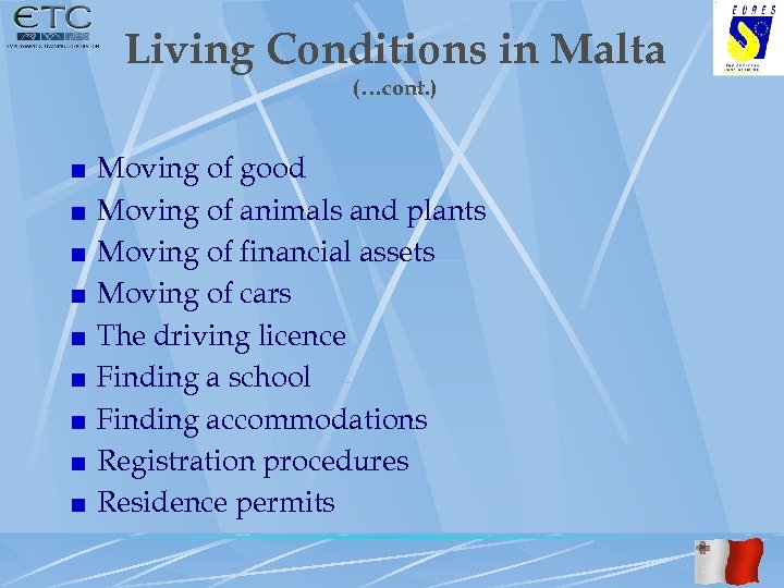 Living Conditions in Malta (…cont. ) Moving of good Moving of animals and plants