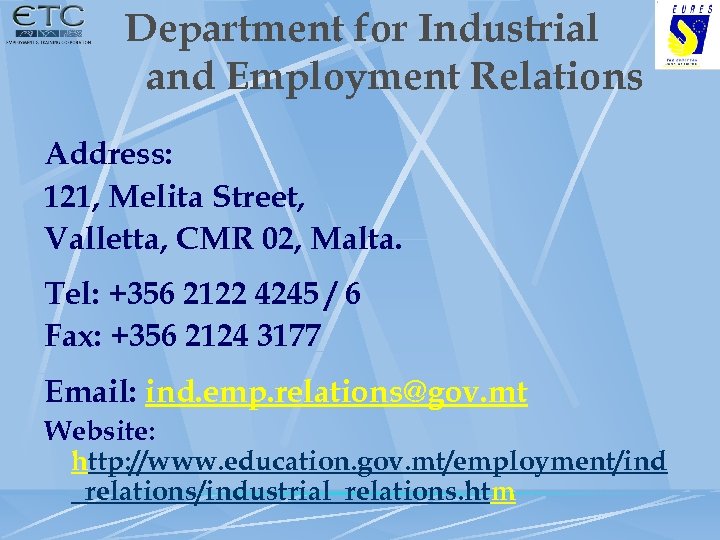 Department for Industrial and Employment Relations Address: 121, Melita Street, Valletta, CMR 02, Malta.