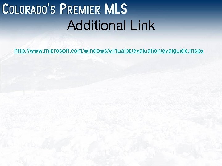 Additional Link http: //www. microsoft. com/windows/virtualpc/evaluation/evalguide. mspx 