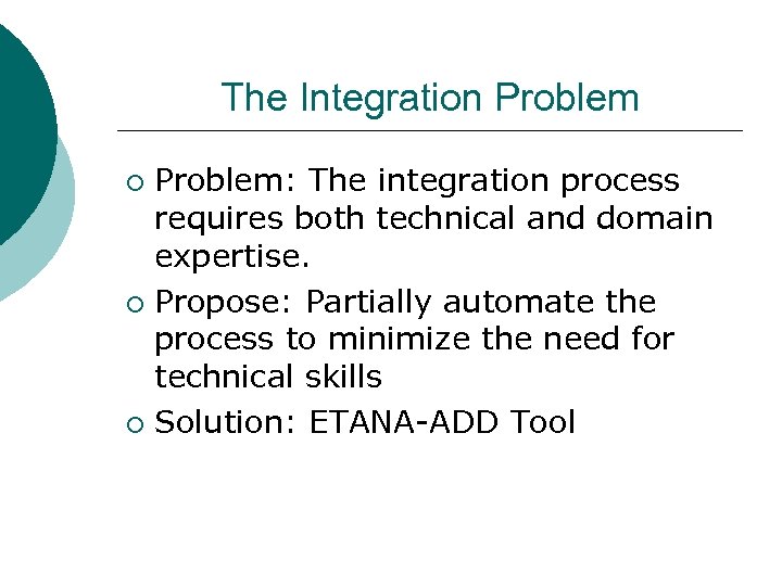 The Integration Problem: The integration process requires both technical and domain expertise. ¡ Propose: