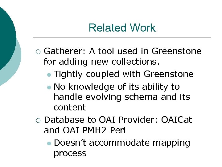 Related Work ¡ ¡ Gatherer: A tool used in Greenstone for adding new collections.