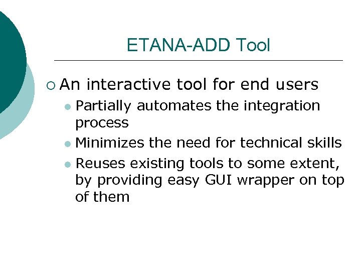 ETANA-ADD Tool ¡ An interactive tool for end users Partially automates the integration process