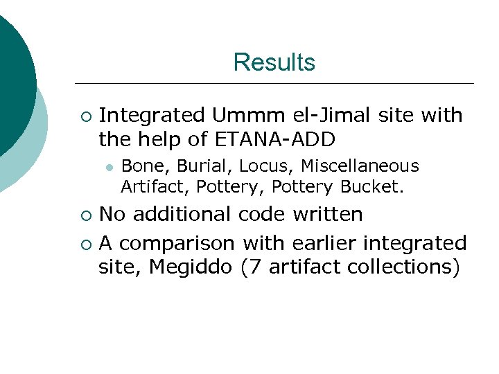 Results ¡ Integrated Ummm el-Jimal site with the help of ETANA-ADD l Bone, Burial,