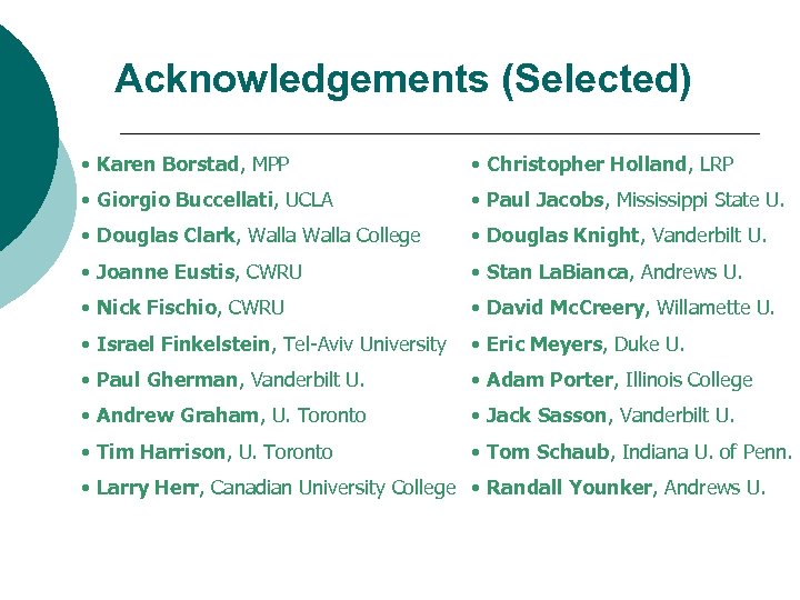 Acknowledgements (Selected) • Karen Borstad, MPP • Christopher Holland, LRP • Giorgio Buccellati, UCLA