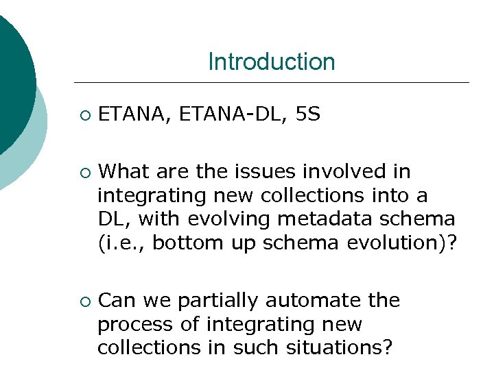 Introduction ¡ ¡ ¡ ETANA, ETANA-DL, 5 S What are the issues involved in