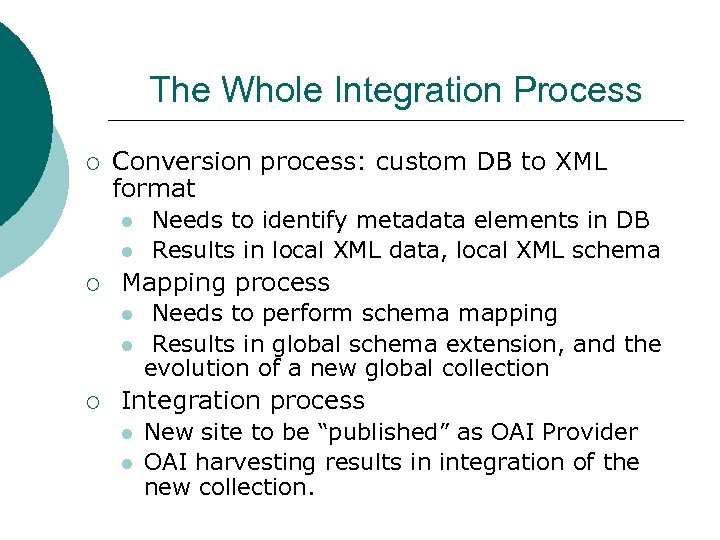 The Whole Integration Process ¡ Conversion process: custom DB to XML format l l