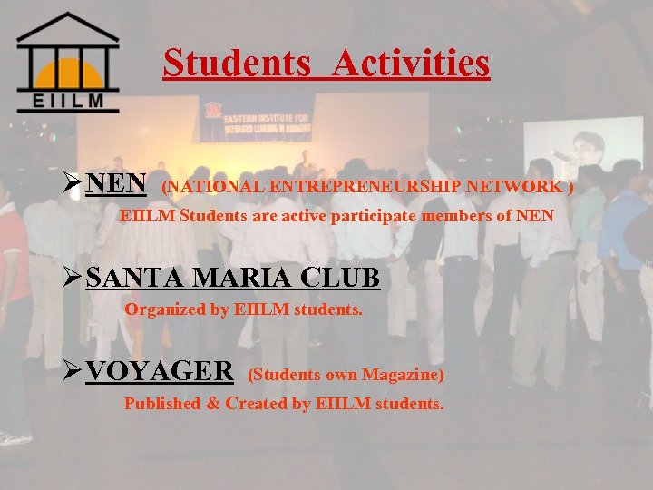 Students Activities Ø NEN (NATIONAL ENTREPRENEURSHIP NETWORK ) EIILM Students are active participate members