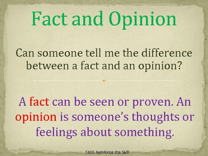 Fact and Opinion Can someone tell me the difference between a fact and an