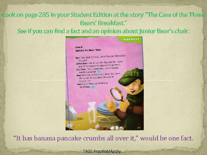 Look on page 285 in your Student Edition at the story “The Case of