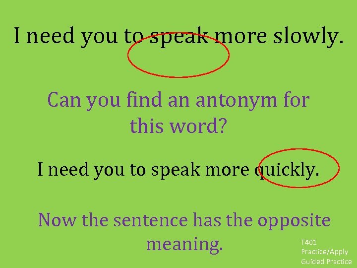 I need you to speak more slowly. Can you find an antonym for this