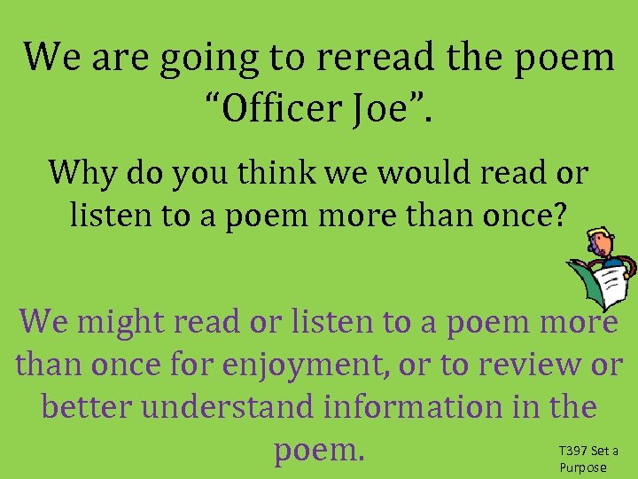 We are going to reread the poem “Officer Joe”. Why do you think we