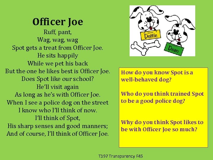 Officer Joe Ruff, pant, Wag, wag Spot gets a treat from Officer Joe. He