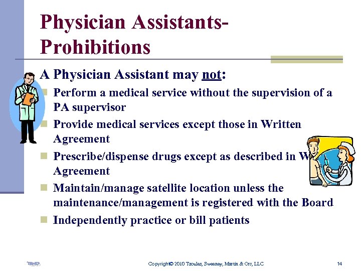 Physician Assistants. Prohibitions A Physician Assistant may not: n Perform a medical service without