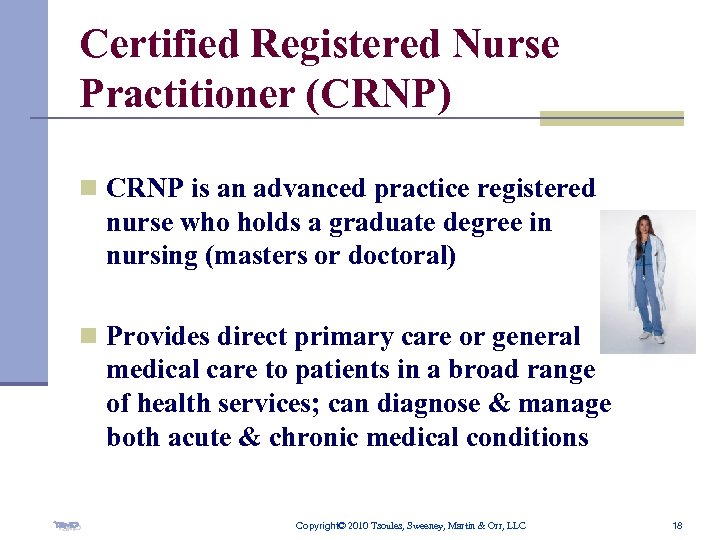 Certified Registered Nurse Practitioner (CRNP) n CRNP is an advanced practice registered nurse who