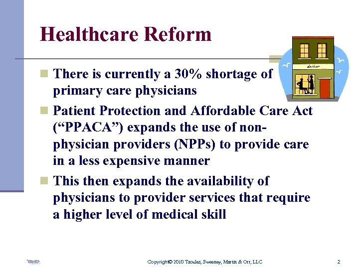 Healthcare Reform n There is currently a 30% shortage of primary care physicians n