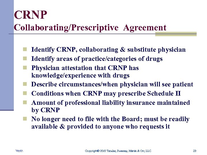 CRNP Collaborating/Prescriptive Agreement n Identify CRNP, collaborating & substitute physician n Identify areas of