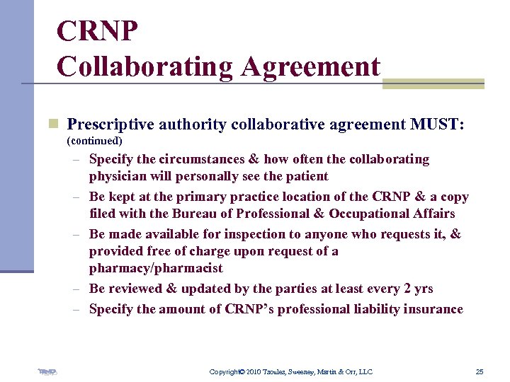 CRNP Collaborating Agreement n Prescriptive authority collaborative agreement MUST: (continued) – Specify the circumstances
