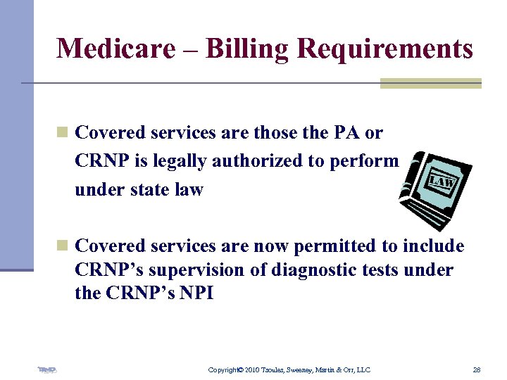Medicare – Billing Requirements n Covered services are those the PA or CRNP is