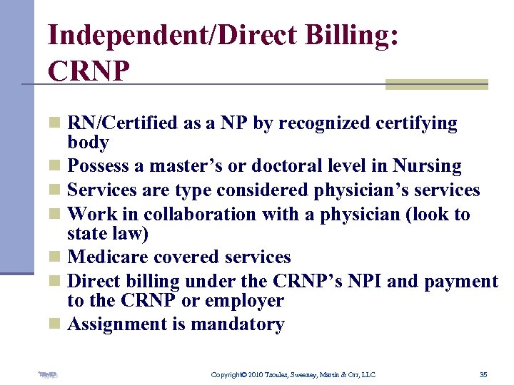 Independent/Direct Billing: CRNP n RN/Certified as a NP by recognized certifying body n Possess