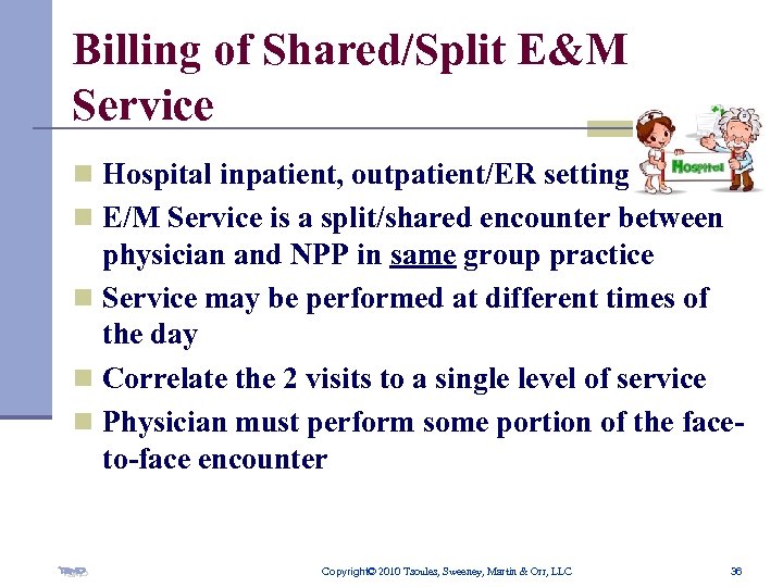 Billing of Shared/Split E&M Service n Hospital inpatient, outpatient/ER setting n E/M Service is