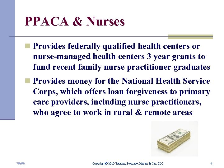 PPACA & Nurses n Provides federally qualified health centers or nurse-managed health centers 3