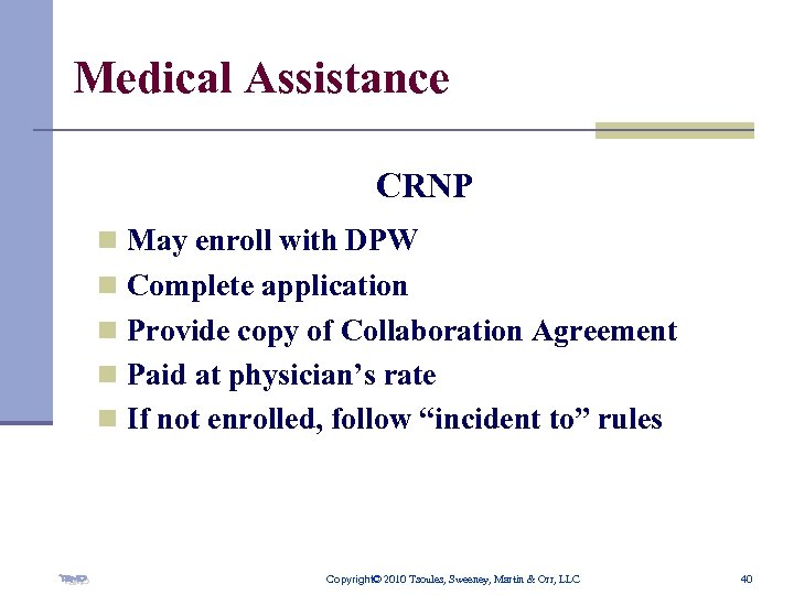 Medical Assistance CRNP n May enroll with DPW n Complete application n Provide copy