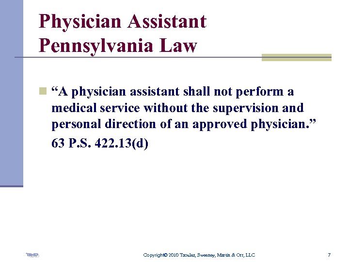 Physician Assistant Pennsylvania Law n “A physician assistant shall not perform a medical service
