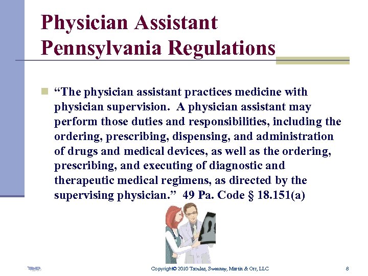Physician Assistant Pennsylvania Regulations n “The physician assistant practices medicine with physician supervision. A