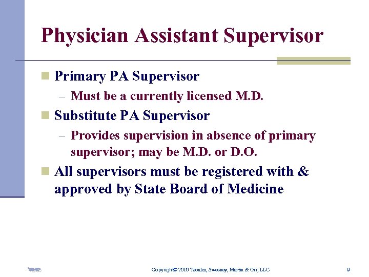 Physician Assistant Supervisor n Primary PA Supervisor – Must be a currently licensed M.