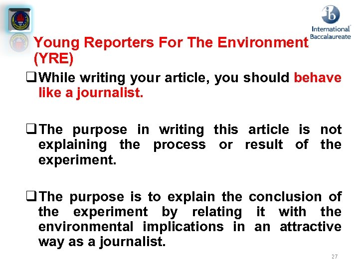 Young Reporters For The Environment (YRE) q While writing your article, you should behave