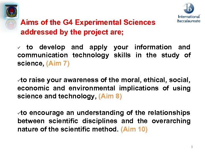 Aims of the G 4 Experimental Sciences addressed by the project are; to develop