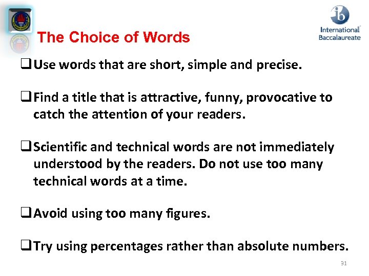 The Choice of Words q Use words that are short, simple and precise. q