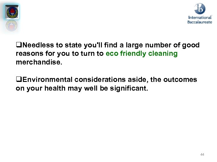 q. Needless to state you'll find a large number of good reasons for you