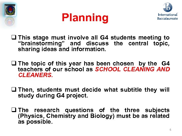 Planning q This stage must involve all G 4 students meeting to “brainstorming” and