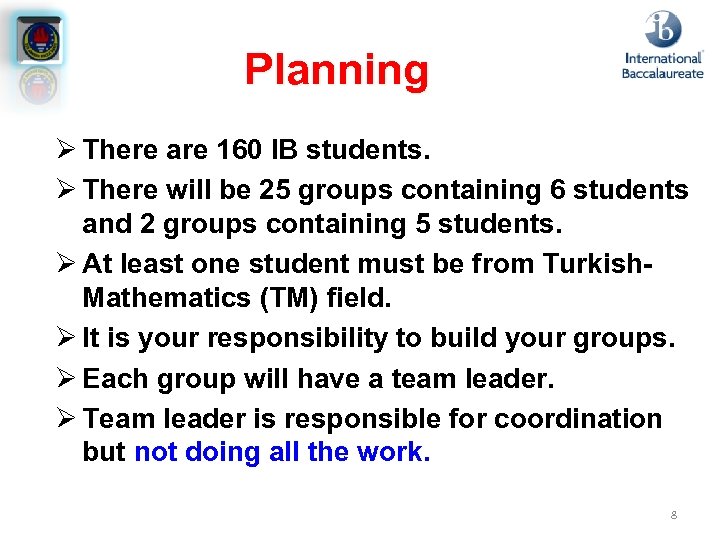 Planning Ø There are 160 IB students. Ø There will be 25 groups containing