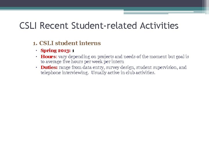 CSLI Recent Student-related Activities 1. CSLI student interns Spring 2013: 1 Hours: vary depending