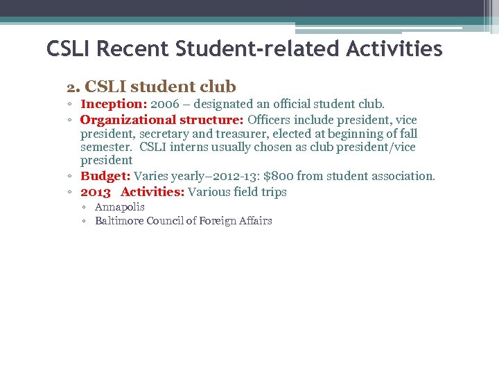 CSLI Recent Student-related Activities 2. CSLI student club ◦ Inception: 2006 – designated an