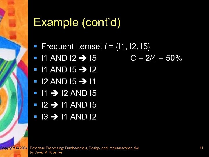 Example (cont’d) § § § § Frequent itemset l = {I 1, I 2,