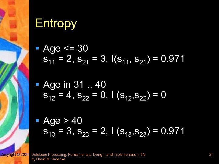 Entropy § Age <= 30 s 11 = 2, s 21 = 3, I(s