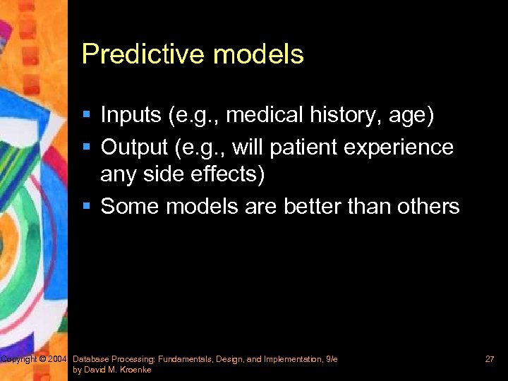 Predictive models § Inputs (e. g. , medical history, age) § Output (e. g.