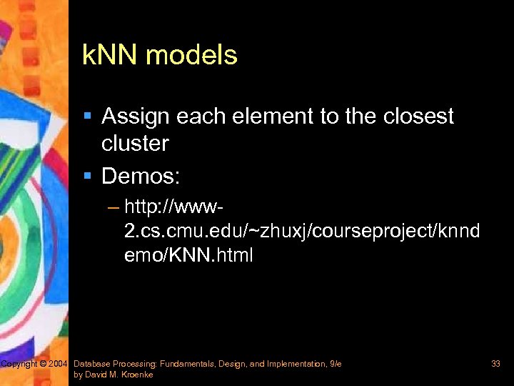 k. NN models § Assign each element to the closest cluster § Demos: –
