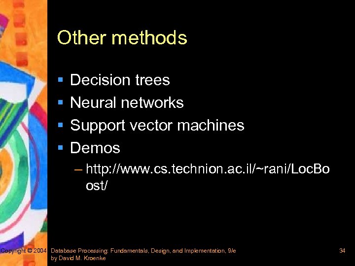 Other methods § § Decision trees Neural networks Support vector machines Demos – http: