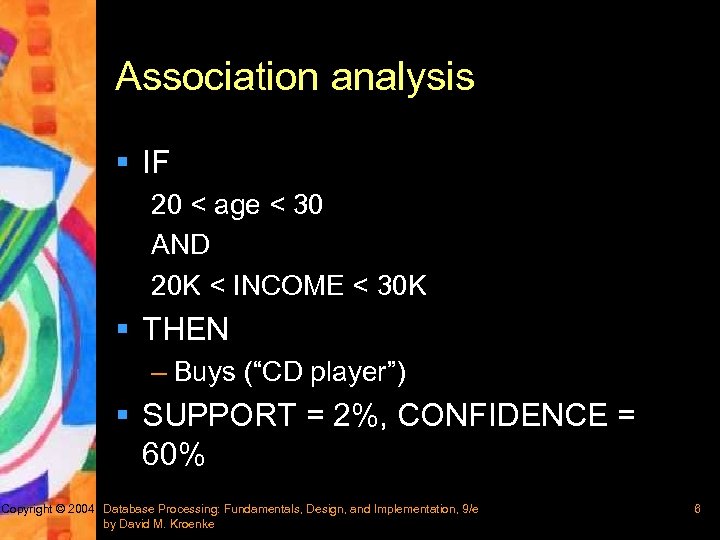 Association analysis § IF 20 < age < 30 AND 20 K < INCOME