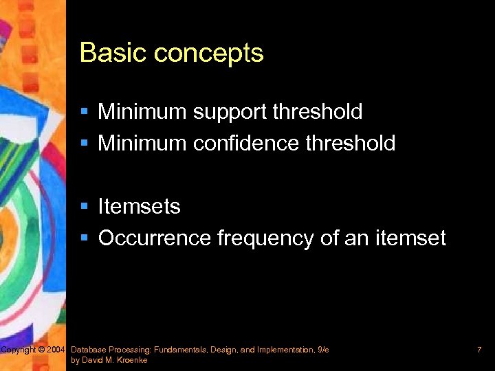 Basic concepts § Minimum support threshold § Minimum confidence threshold § Itemsets § Occurrence