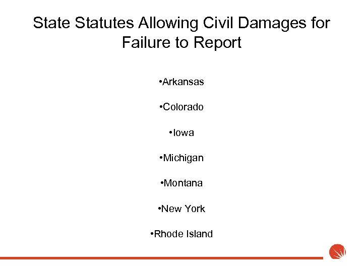 State Statutes Allowing Civil Damages for Failure to Report • Arkansas • Colorado •