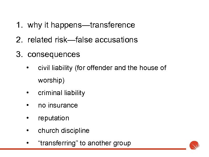 1. why it happens—transference 2. related risk—false accusations 3. consequences • civil liability (for