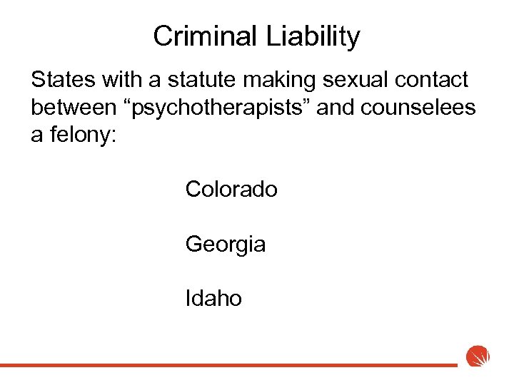 Criminal Liability States with a statute making sexual contact between “psychotherapists” and counselees a