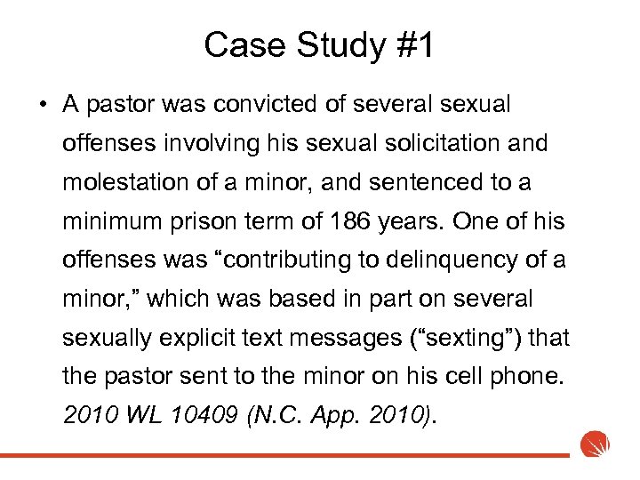 Case Study #1 • A pastor was convicted of several sexual offenses involving his